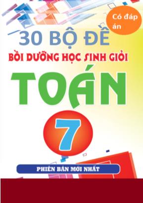 30 Bộ đề bồi dưỡng học sinh giỏi Toán 7 - Có đáp án